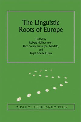 Robert Mailhammer, Theo Vennemann, Birgit Anette Olsen - Linguistic Roots of Europe, Inbunden