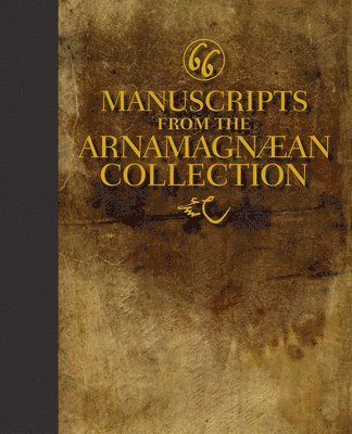 Matthew J. Driscoll, Svanhildur Oskarsdottir, Matthew James Driscoll, Svanhildur Óskarsdóttir - Sixty-Six Manuscripts From the Arnamagnæan Collection, Inbunden