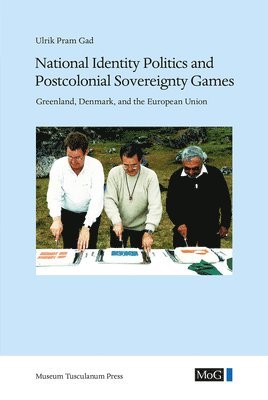 Ulrik Pram Gad - National Identity Politics and Postcolonial Sovereignty Games, Häftad