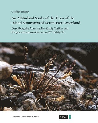 bokomslag An Altitudinal Study of the Flora of the Inland Mountains of South-East Greenland