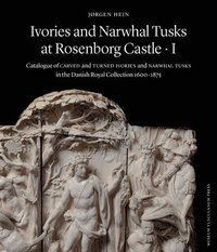 bokomslag Ivories and Narwhal Tusks at Rosenborg Castle