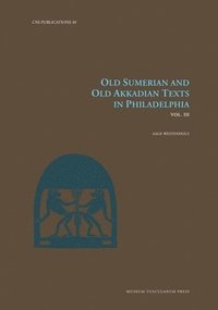 bokomslag Old Sumerian and Old Akkadian Texts in Philadelphia, Vol. III: Volume 49