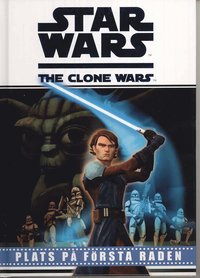 bokomslag Star Wars. The Clone Wars : plats på första raden