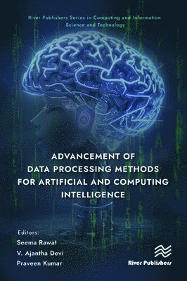 Seema Rawat, V. Ajantha Devi, Praveen Kumar - Advancement of Data Processing Methods for Artificial and Computing Intelligence, Inbunden