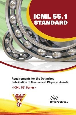 bokomslag ICML 55.1  Requirements for the Optimized Lubrication of Mechanical Physical Assets