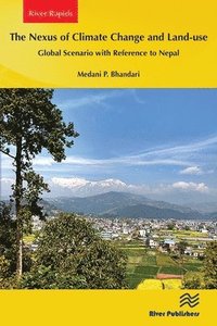 bokomslag The Nexus of Climate Change and Land-use  Global Scenario with Reference to Nepal