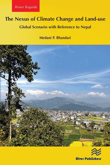 Medani P. Bhandari - Nexus of Climate Change and Land-use – Global Scenario with Reference to Nepal, Häftad