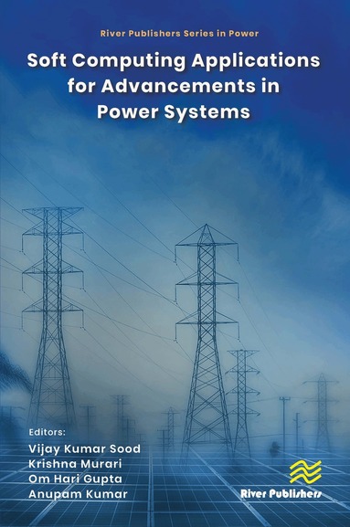 Vijay Kumar Sood, Krishna Murari, Om Hari Gupta, Anupam Kumar - Soft Computing Applications for Advancements in Power Systems, Inbunden