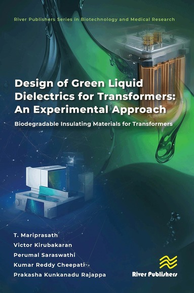 T. Mariprasath, Victor Kirubakaran, Perumal Saraswathi, Reddy Kumar Cheepati, Prakasha Kunkanadu Rajappa - Design of Green Liquid Dielectrics for Transformers: An Experimental Approach, Inbunden