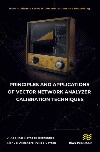 J. Apolinar Reynoso Hernández, Manuel Alejandro Pulido Gaytan - Principles and Applications of Vector Network Analyzer Calibration Techniques, Inbunden