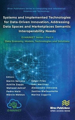 Martín Serrano, Achille Zappa, Waheed Ashraf, Pedro Maló, Márcio Mateus, Edgar Fries, Iván Martínez, Alessandro Amicone, Justina Bieliauskaite, Marina Cugurra, Martin Serrano, Pedro Malo, Marcio Mateus, Ivan Martinez, Achille Serrano, Martín - Systems and Implemented Technologies for Data-Driven Innovation, addressing Data Spaces and Marketplaces Semantic Interoperability Needs, Inbunden