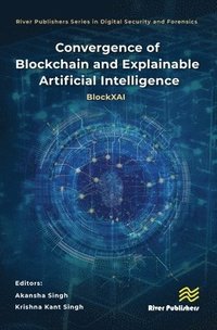 bokomslag Convergence of Blockchain and Explainable Artificial Intelligence