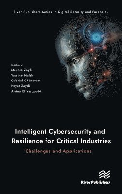 Intelligent Cybersecurity and Resilience for Critical Industries: Challenges and Applications 1