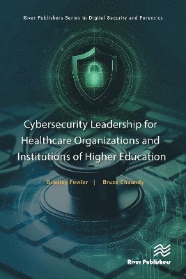 Cybersecurity Leadership for Healthcare Organizations and Institutions of Higher Education 1