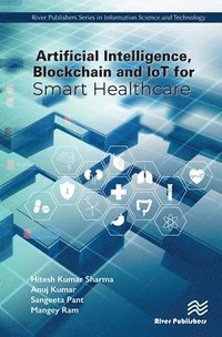 bokomslag Artificial Intelligence, Blockchain and IoT for Smart Healthcare