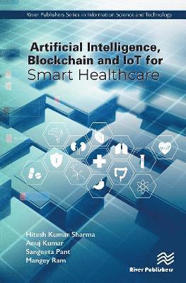 Artificial Intelligence, Blockchain and IoT for Smart Healthcare 1