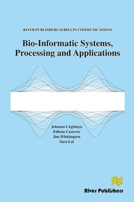 Johnson I. Agbinya, Edhem Custovic, Jim Whittington - Bio-Informatic Systems, Processing and Applications, Häftad