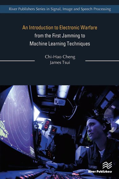 Chi-Hao Cheng, James Tsui - Introduction to Electronic Warfare; from the First Jamming to Machine Learning Techniques, Häftad