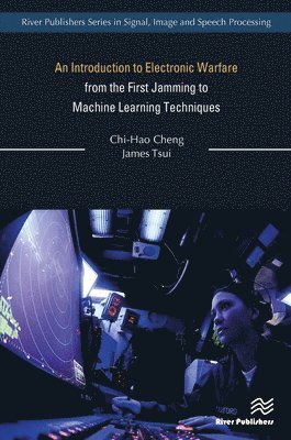 Chi-Hao Cheng, James Tsui - Introduction to Electronic Warfare; from the First Jamming to Machine Learning Techniques, Häftad