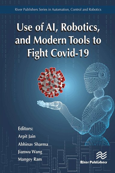Arpit Jain, Abhinav Sharma, Jianwu Wang, Mangey Ram - Use of AI, Robotics and Modelling tools to fight Covid-19, Häftad