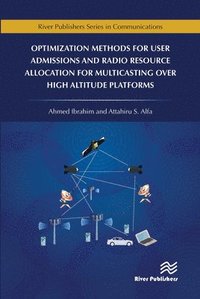 bokomslag Optimization Methods for User Admissions and Radio Resource Allocation for Multicasting over High Altitude Platforms