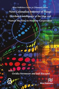 bokomslag Next Generation Internet of Things - Distributed Intelligence at the Edge and Human-Machine Interactions