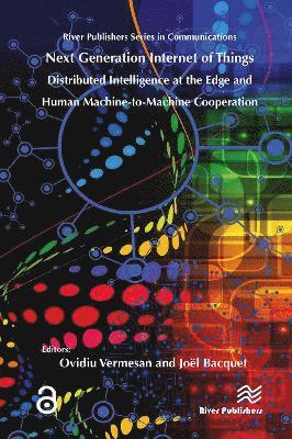 Ovidiu Vermesan - Next Generation Internet of Things � Distributed Intelligence at the Edge and Human-Machine Interactions, Häftad