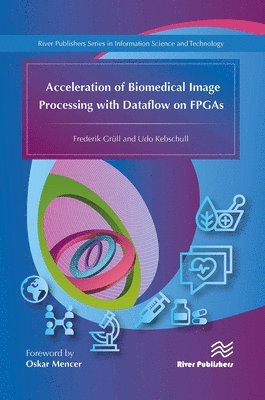 bokomslag Acceleration of Biomedical Image Processing with Dataflow on FPGAs