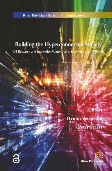 Ovidiu Vermesan, Peter Friess - Building the Hyperconnected Society- Internet of Things Research and Innovation Value Chains, Ecosystems and Markets, Häftad
