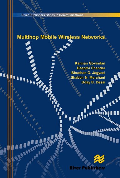 Kannan Govindan, Deepthi Chander, Bhushan G. Jagyasi - Multihop Mobile Wireless Networks, Häftad