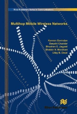 Kannan Govindan, Deepthi Chander, Bhushan G. Jagyasi - Multihop Mobile Wireless Networks, Häftad