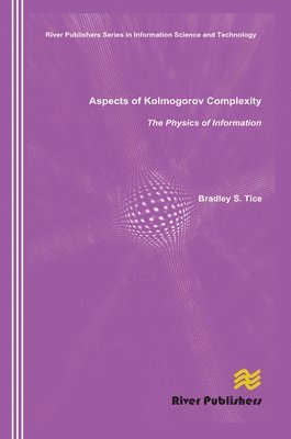 Aspects of Kolmogorov Complexity the Physics of Information 1