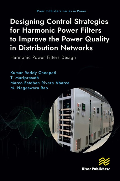 Kumar Reddy Cheepati, T. Mariprasath, Marco Esteban Rivera Abarca, M. Nageswara Rao - Designing Control Strategies for Harmonic Power Filters to Improve the Power Quality in Distribution Networks, Inbunden