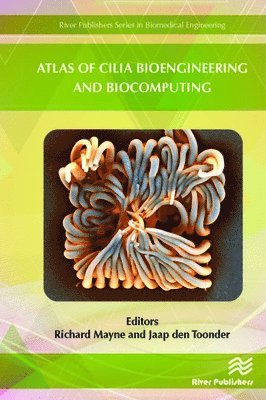 Richard Mayne, Jaap M. J. den Toonder, UK) Mayne, Richard (University of the West of England, The Netherlands) den Toonder, Jaap M. J. (Technische Universiteit Eindhoven, Jaap Den Toonder, Jaap den Toonder - Atlas of Cilia Bioengineering and Biocomputing, Inbunden