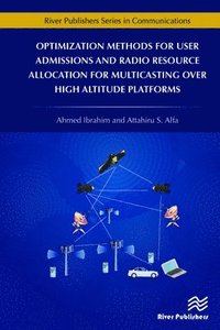 bokomslag Optimization Methods for User Admissions and Radio Resource Allocation for Multicasting over High Altitude Platforms