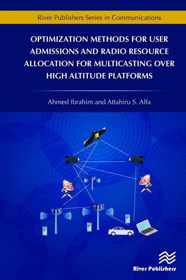 Ahmed Ibrahim, Attahiru Alfa - Optimization Methods for User Admissions and Radio Resource Allocation for Multicasting over High Altitude Platforms, Inbunden