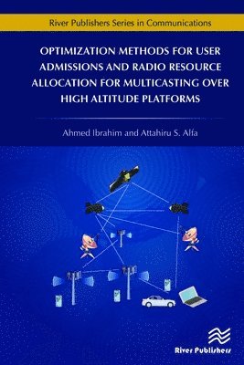 bokomslag Optimization Methods for User Admissions and Radio Resource Allocation for Multicasting over High Altitude Platforms