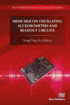 Yong Ping Xu - MEMS Silicon Oscillating Accelerometers and Readout Circuits, Inbunden
