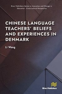 bokomslag Chinese Language Teachers' Beliefs and Experiences in Denmark