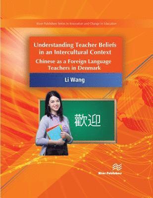 Li Wang - Chinese Language Teachers’ Beliefs and Experiences in Denmark, Inbunden