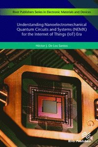 bokomslag Understanding Nanoelectromechanical Quantum Circuits and Systems (NEMX) for the Internet of Things (IoT) Era