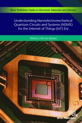 bokomslag Understanding Nanoelectromechanical Quantum Circuits and Systems (NEMX) for the Internet of Things (IoT) Era