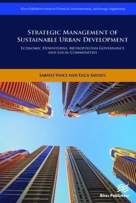 Sabato Vinci, Luca Salvati, Italy) Vinci, Dr. Sabato (University of Roma Tre, Italy) Salvati, Professor Luca (Professor, Department of Economics and Law, University of Macerata - Strategic Management of Sustainable Urban Development, Inbunden