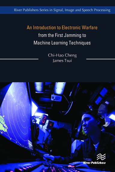 Chi-Hao Cheng, James Tsui - Introduction to Electronic Warfare; from the First Jamming to Machine Learning Techniques, Inbunden