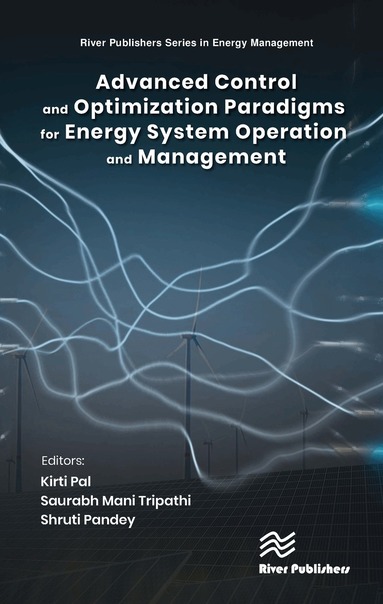 Kirti Pal, Saurabh Mani Tripathi, Shruti Pandey - Advanced Control & Optimization Paradigms for Energy System Operation and Management, Inbunden