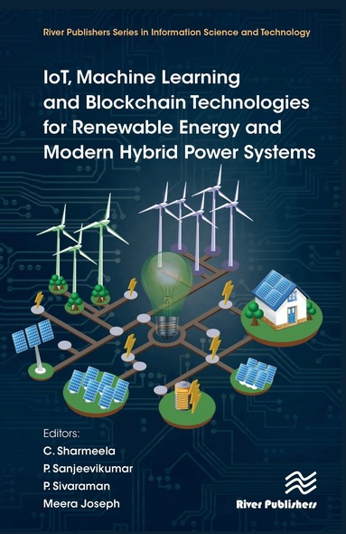 C. Sharmeela, P. Sanjeevikumar, P. Sivaraman, Meera Joseph - IoT, Machine Learning and Blockchain Technologies for Renewable Energy and Modern Hybrid Power Systems, Inbunden