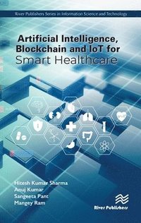 bokomslag Artificial Intelligence, Blockchain and IoT for Smart Healthcare