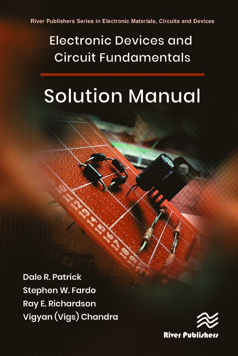 Dale R Patrick, Stephen W. Fardo, Ray E. Richardson, Vigyan (Vigs) Chandra, Dale R. Patrick - Electronic Devices and Circuit Fundamentals, Solution Manual, Häftad