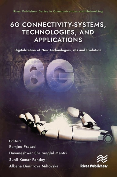 Ramjee Prasad, Dnyaneshwar Shriranglal Mantri, Sunil Kumar Pandey, Albena Dimitrova Mihovska - 6G Connectivity-Systems, Technologies, and Applications, Inbunden