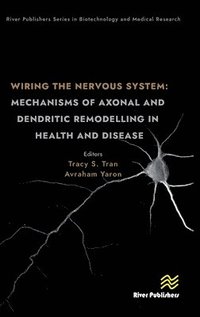 bokomslag Wiring the Nervous System: Mechanisms of Axonal and Dendritic Remodelling in Health and Disease